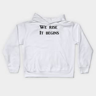 We Rise   It begins Kids Hoodie